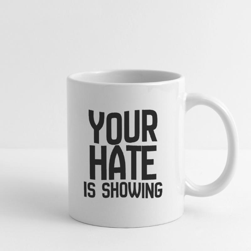 Your Hate Is Showing – Bold Anti-Hate Statement Mug