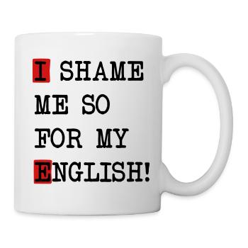 English Shame – Denglish saying with self-irony - Mug - white - Right