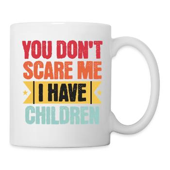 You Don’t Scare Me I Have Children - Mug - white - Right