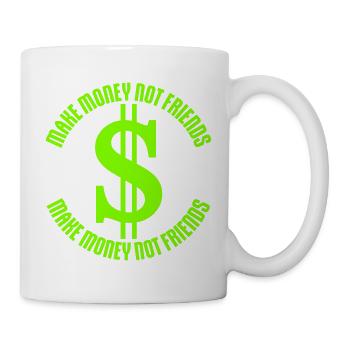 Make Money Not Friends Hustle Quote Saying Logo - Mug - white - Right