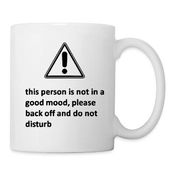 this person is not in a good mood, please back off - Mug - white - Right