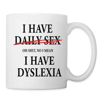 I Have Daily Sex Dyslexia Humor Saying - Mug - white - Right