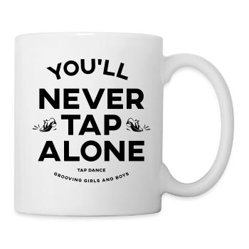 You Will Never Tap Alone – Tap Dance / Stepptanz - Tasse - Weiß - Rechts