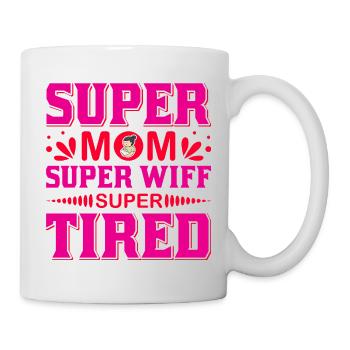 Super Mom Super Wife Super Tired Funny Shirt - Mug - white - Right