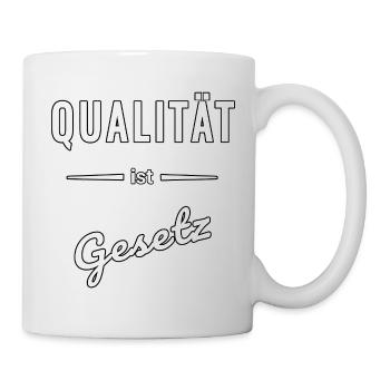 Qualität ist für mich Gesetz – Spruch - Tasse - Weiß - Rechts
