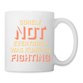 Surely Not Everybody Was Kung Fu Fighting Lustig - Mug - white - Right