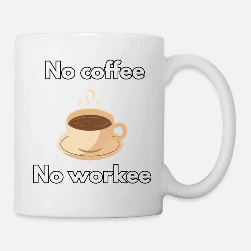 Kein Kaffee, kein Arbeiter - Tasse - Weiß