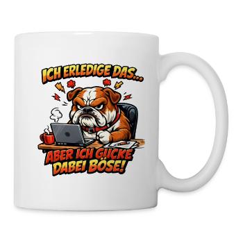 Bulldogge Büro Spruch - Tasse - Weiß - Rechts