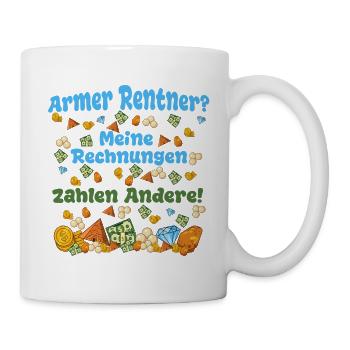 Armer Rentner? – Rechnungen zahlen Andere! - Tasse - Weiß - Rechts