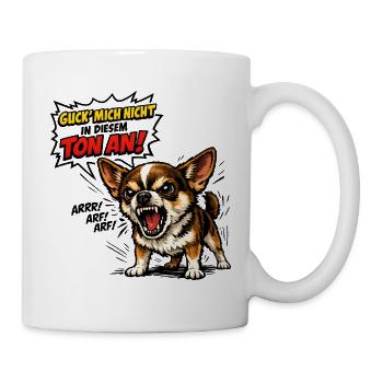  Hund - Guck mich nicht in diesem Ton an - Tasse - Weiß - Rechts