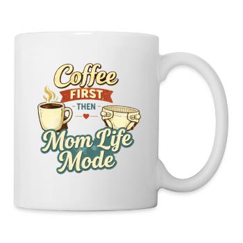 Coffee First Then Mom Life Mode Quote - Mug - white - Right