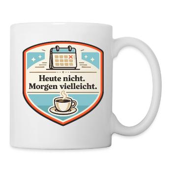 Heute nein, Morgen vielleicht Kaffee - Tasse - Weiß - Rechts