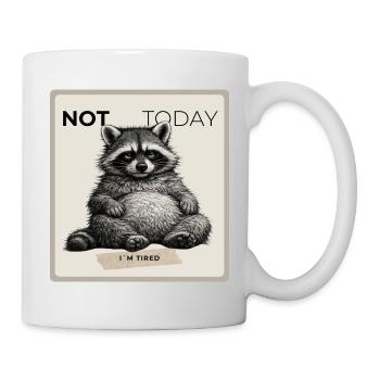 Not Today Funny Raccoon - Tasse - Weiß - Rechts