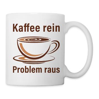 Kaffee rein, Problem raus - Tasse - Weiß - Rechts