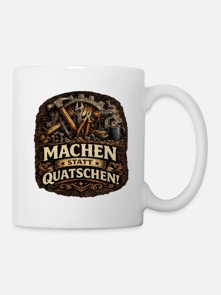 Machen statt Quatschen DIY Motiv - Tasse - Weiß