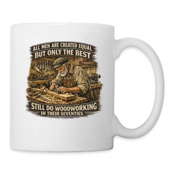 Woodworking In Their Seventies Tischler Spruch - Tasse - Weiß - Rechts
