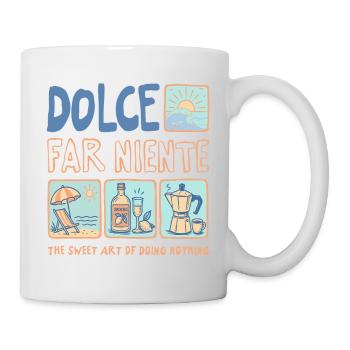 Dolce Far Niente - La Dolce Vita Sommer Design  - Tasse - Weiß - Rechts