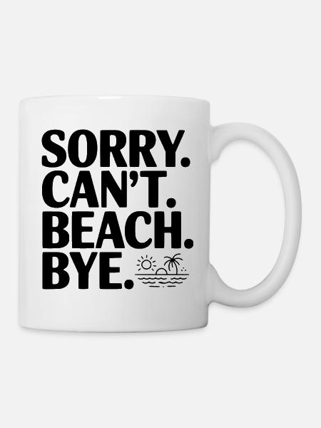 Entschuldigung. Geht nicht. Strand. Tschüss. - Tasse - Weiß
