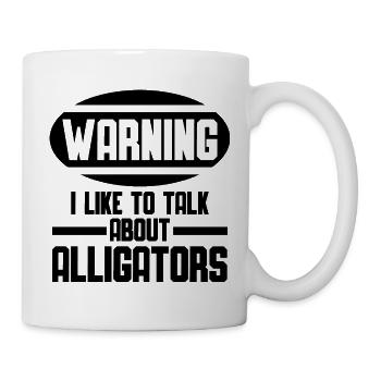 Warning – I'm talking about alligators - Mug - white - Right