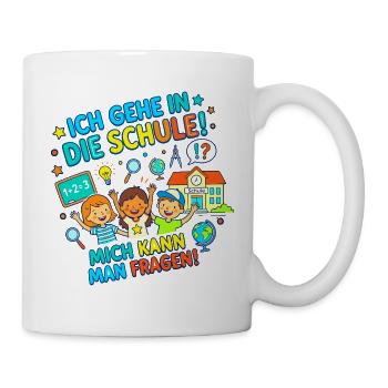 Ich gehe in die Schule! Mich kann man fragen! - Tasse - Weiß - Rechts