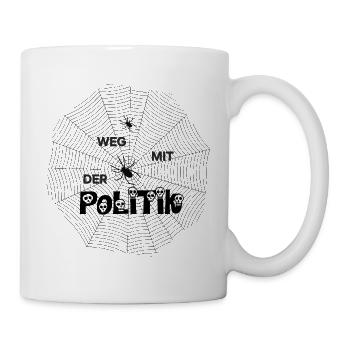 Politik die spinnen, Spinne. WEG MIT DER Politik  - Tasse - Weiß - Rechts