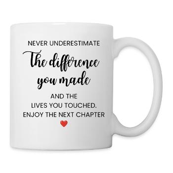 Never Underestimate the Difference You Made  - Mug - white - Right