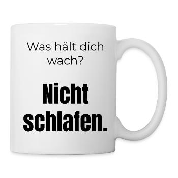Was hält dich wach? Nicht schlafen – Spruch - Tasse - Weiß - Rechts