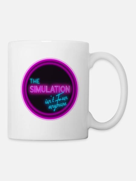 The simulation isn‘t fun anymore. - Tasse - Weiß