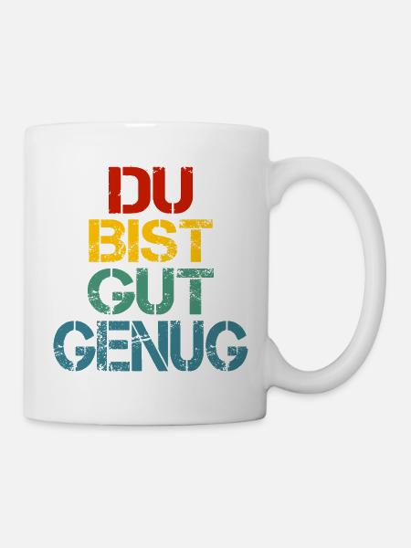 Du Bist Gut Genug Meme Zitat - Tasse - Weiß