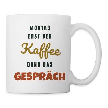 Montag Erst der Kaffee dann das Gespräch - Tasse - Weiß - Rechts