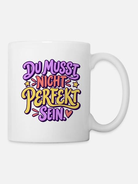 Du musst nicht perfekt sein - Tasse - Weiß