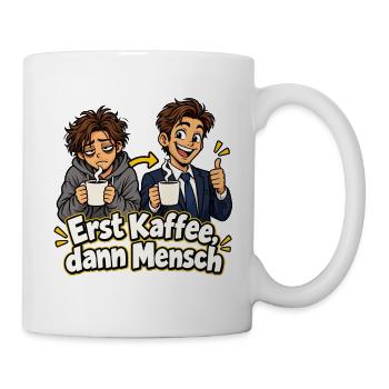 Erst Kaffee, dann Mensch – Business Mann - Tasse - Weiß - Rechts