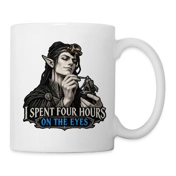 I Spent Four Hours on the Eyes – Miniatur Malen - Tasse - Weiß - Rechts