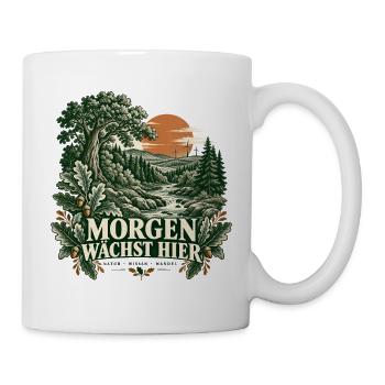 Morgen wächst hier – Waldlandschaft - Tasse - Weiß - Rechts