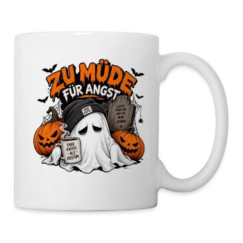 Zu müde für Angst  - Tasse - Weiß - Rechts
