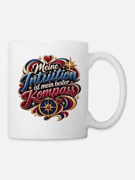 Meine Intuition ist mein bester Kompass - Tasse - Weiß