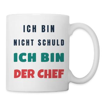Ich Bin Nicht Schuld Ich Bin Der Chef Spruch - Tasse - Weiß - Rechts