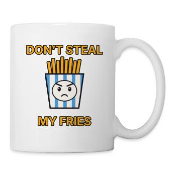 Pommes – Don’t steal my fries – lustiger Spruch - Tasse - Weiß - Rechts