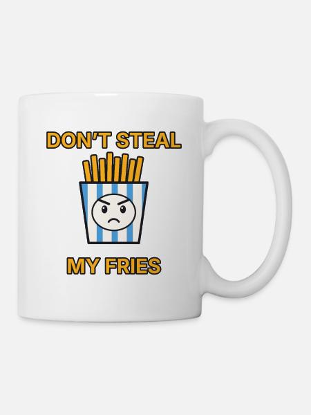 Pommes – Don’t steal my fries – lustiger Spruch - Tasse - Weiß