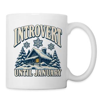 Introvert Until January - Tasse - Weiß - Rechts