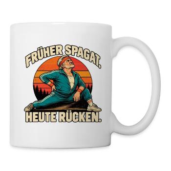 Früher Spagat - Heute Rücken - Tasse - Weiß - Rechts