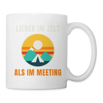 Lieber im Zelt als im Meeting – Camping - Tasse - Weiß - Rechts