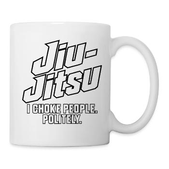 Jiu-Jitsu – ICH WÜRGE LEUTE. HÖFLICH. - Tasse - Weiß - Rechts