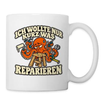 Heimwerker Oktopus – Nur kurz was reparieren - Tasse - Weiß - Rechts