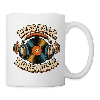 Weniger Sprechen, Mehr Musik - Tasse - Weiß - Rechts