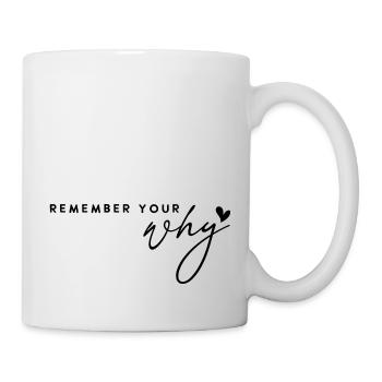 Remember your why. Motivation. Motivational saying. - Mug - white - Right
