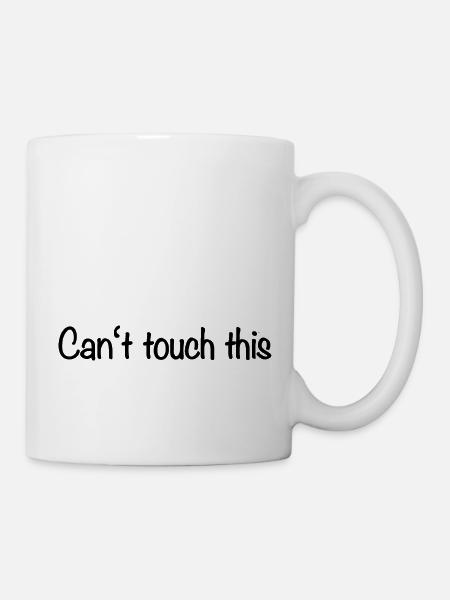 Can't touch this - Tasse - Weiß