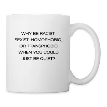 POURQUOI ÊTRE RACISTE QUAND VOUS POURRIEZ ÊTRE CALME? SHIRT PRIDE - Mug blanc - blanc - Droite
