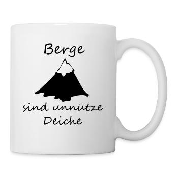 Berge sind unnütze Deiche - Tasse - Weiß - Rechts