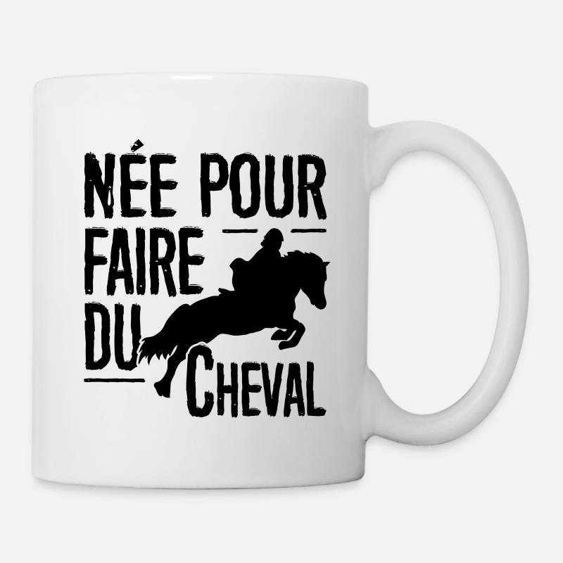 T-shirt équitation - née pour faire du Cheval - Mug blanc - blanc